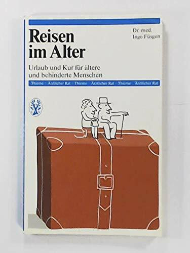 Reisen im Alter. Urlaub und Kur für ältere und behinderte Menschen
