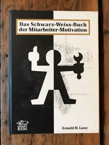 Das Schwarz-Weiss-Buch der Mitarbeiter-Motivation