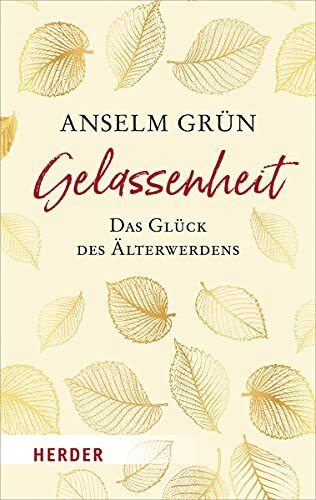 Gelassenheit - das Glück des Älterwerdens (HERDER spektrum)