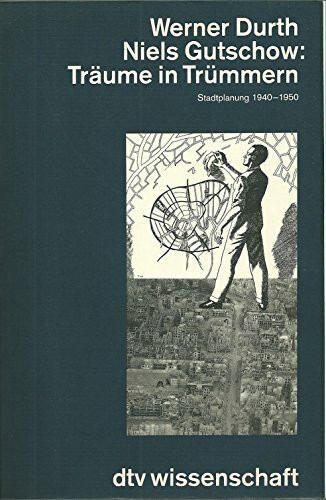 Träume in Trümmern - Stadtplanung 1940-1950 (dtv Kultur & Geschichte)