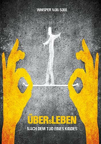 ÜBERsLEBEN: Nach dem Tod eines Kindes