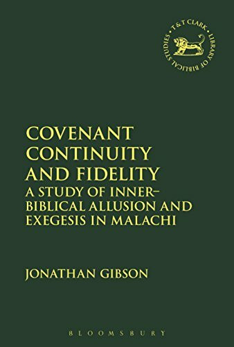 Covenant Continuity and Fidelity: A Study of Inner-Biblical Allusion and Exegesis in Malachi (The Library of Hebrew Bible/Old Testament Studies)