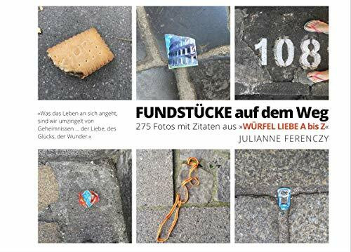 FUNDSTÜCKE auf dem Weg: 275 Fotos mit Zitaten aus WÜRFEL LIEBE A bis Z