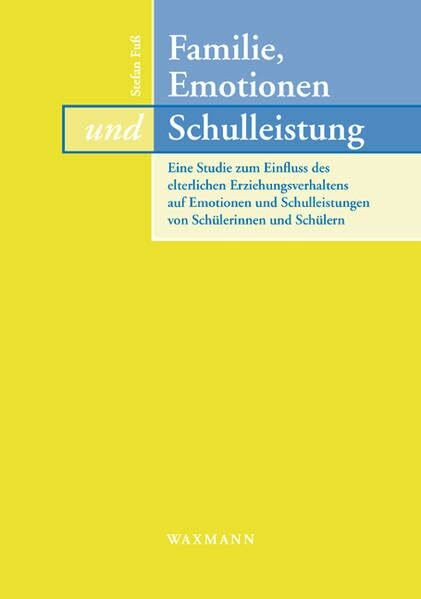 Familie, Emotionen und Schulleistung (Internationale Hochschulschriften)