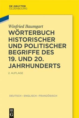 Wörterbuch historischer und politischer Begriffe des 19. und 20. Jahrhunderts: Dictionary of Historical and Political Terms of the 19th and 20th Centuries. Dictionnaire de termes historiques et politi