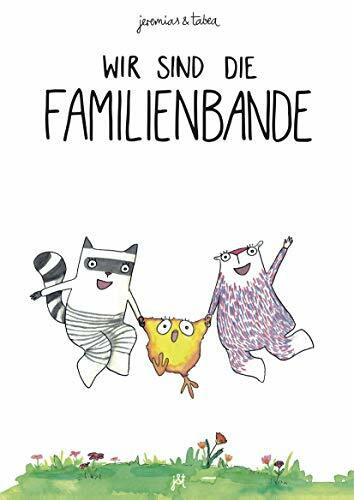 Wir sind die Familienbande (Achtung: Lieferbar unter neuer ISBN: 978-3000611193)!!!: Bilderbuch inklusive Malbuch für 2-6 Jährige von Jeremias und ... unter neuer ISBN: 978-3000611193)!!!