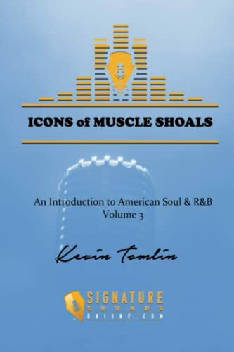 Icons of Muscle Shoals: An Introduction to American Soul and R&B Volume 3