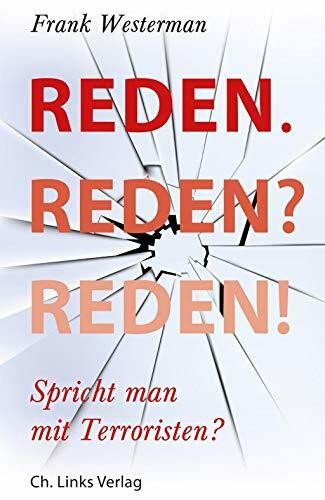 Reden. Reden? Reden!: Spricht man mit Terroristen?