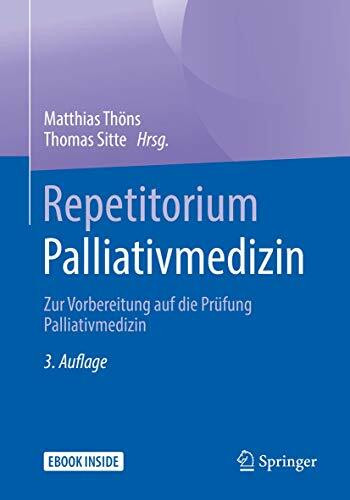 Repetitorium Palliativmedizin: Zur Vorbereitung auf die Prüfung Palliativmedizin