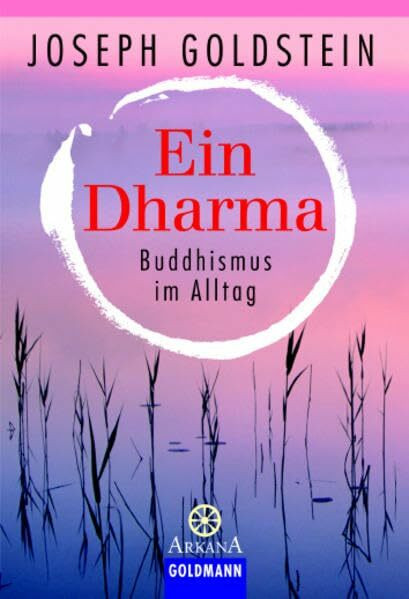 Ein Dharma: Buddhismus im Alltag (Arkana)