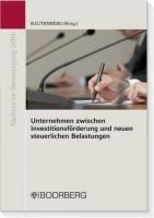 Unternehmen zwischen Investitionsförderung und neuen steuerlichen Belastungen