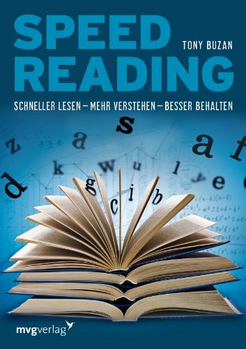 Speed Reading: Schneller lesen – mehr verstehen – besser behalten