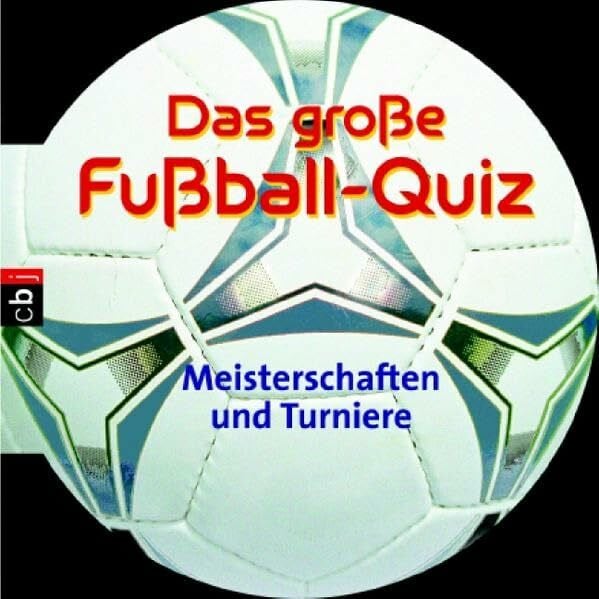 Das große Fussballquiz - Meisterschaften und Turniere