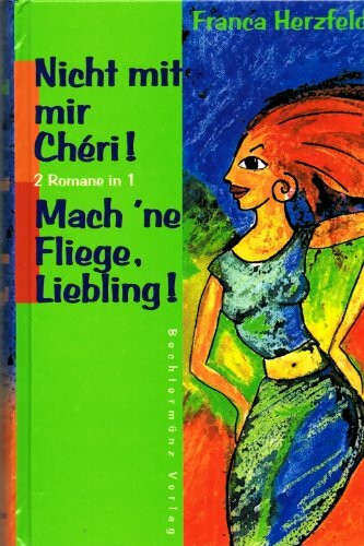 Nicht mit mir Cheri! & Mach´ne Fliege, Liebling! 2 Romane in 1!