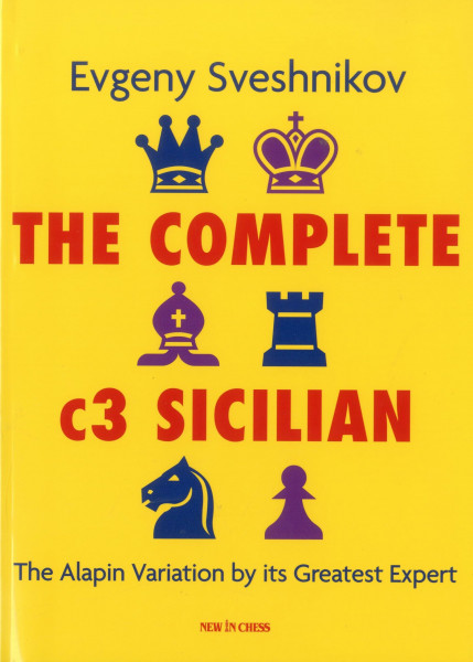 The Complete C3 Sicilian: The Alapin Variation by Its Greatest Expert