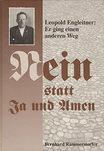 "Nein statt Ja und Amen" Leopold Engleitner: Er ging einen anderen Weg