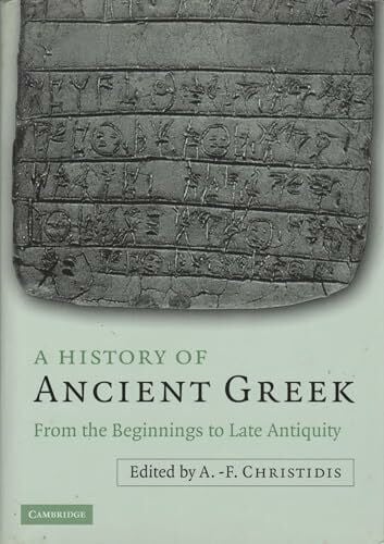 A History Of Ancient Greek: From The Beginnings To Late Antiquity
