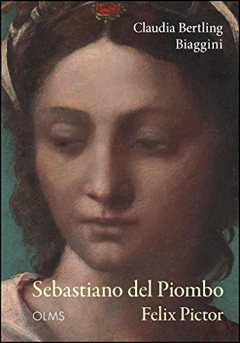 Sebastiano del Piombo - Felix Pictor: Raum, Zeit und Klang in Bildern der Memoria. (Studien zur Kunstgeschichte)