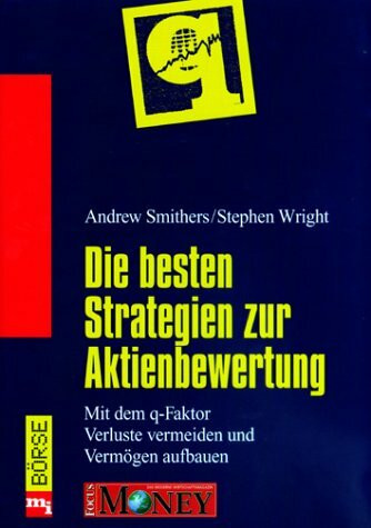 Die besten Strategien zur Aktienbewertung. Mit dem q-Faktor Verluste vermeiden und Vermögen aufbauen