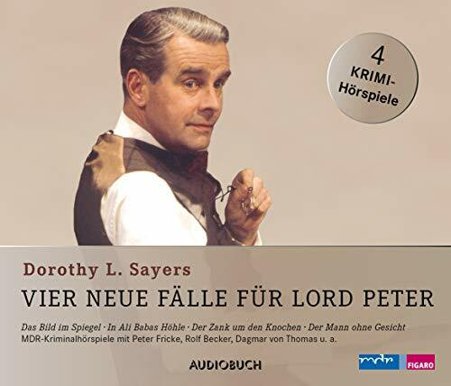 Vier neue Fälle für Lord Peter (Das Bild im Spiegel, In Ali Babas Höhle, Der Zank um den Knochen, Der Mann ohne Gesicht) - 4 CDs mit 208 Min.: Ungekürzte Ausgabe, Hörspiel. Hörspiel