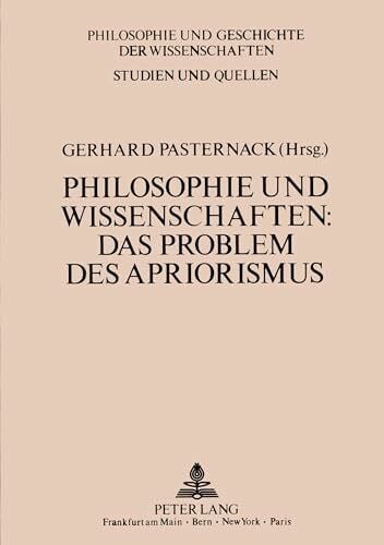 Philosophie und Wissenschaften: Das Problem des Apriorismus: Materialien des Symposiums Philosophie und Wissenschaften: Das Problem des Apriorismus ... / Studien und Quellen, Band 11)