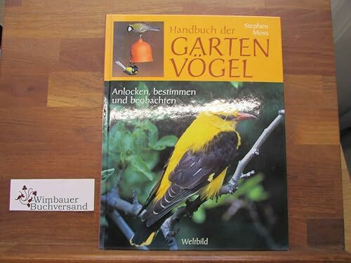 Handbuch der Gartenvögel: Anlocken, bestimmen und beobachten