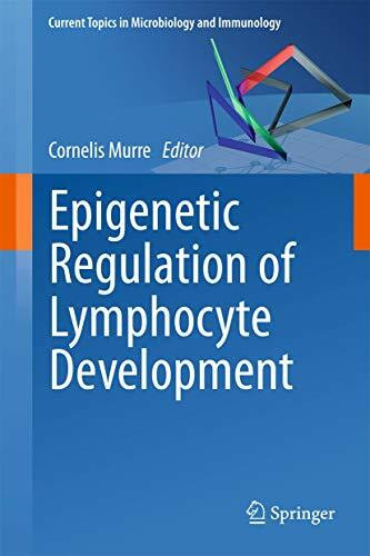 Epigenetic Regulation of Lymphocyte Development (Current Topics in Microbiology and Immunology, 356, Band 356)