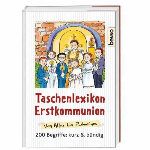 Taschenlexikon Erstkommunion: Von Altar bis Ziborium