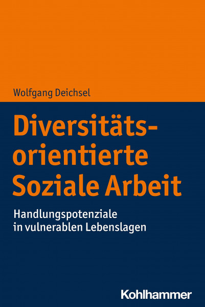 Diversitätsorientierte Soziale Arbeit: Handlungspotenziale in vulnerablen Lebenslagen