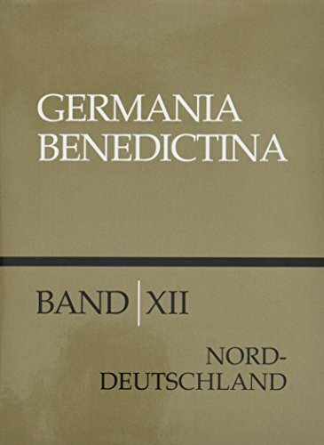 Die Männer- und Frauenklöster der Zisterzienser in Niedersachsen, Schleswig-Holstein und Hamburg: Norddeutschland (Germania Benedictina)