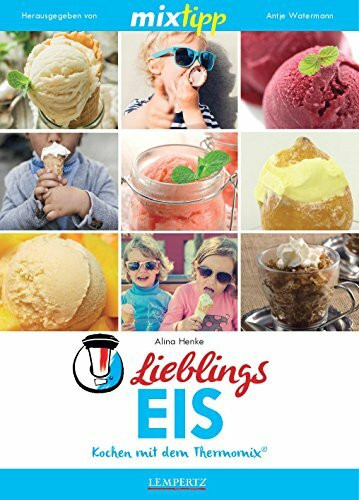 mixtipp: Lieblings-Eis: Kochen mit dem Thermomix