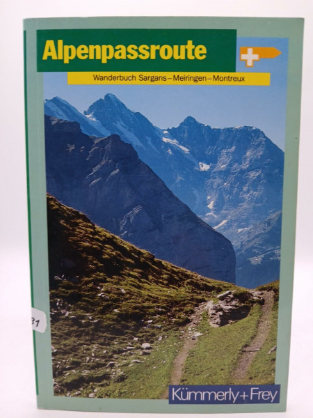Alpenpassroute. Wanderbuch Sargans - Meiringen - Montreux