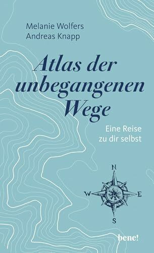 Atlas der unbegangenen Wege: Eine Reise zu dir selbst