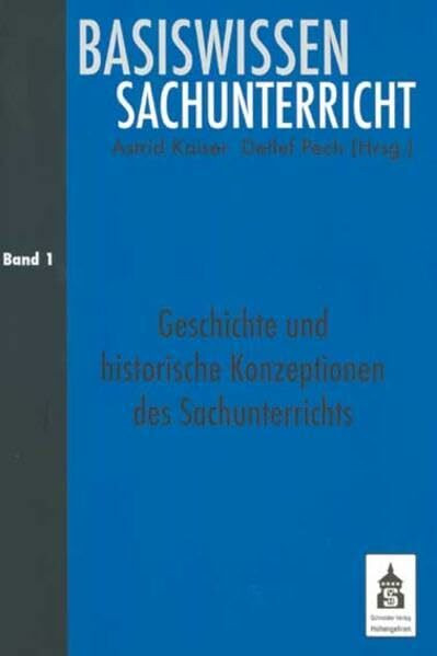 Geschichte und historische Konzeptionen des Sachunterrichts (Basiswissen Sachunterricht)