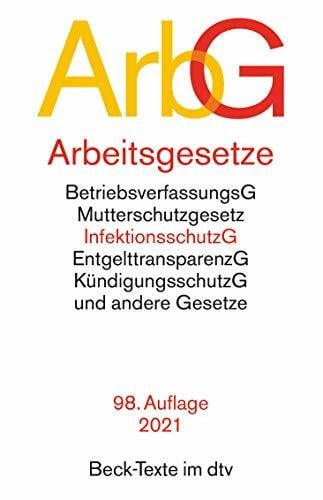 Arbeitsgesetze: mit den wichtigsten Bestimmungen zum Arbeitsverhältnis, Kündigungsrecht, Arbeitsschutzrecht, Berufsbildungsrecht, Tarifrecht, Betriebsverfassungsrecht (Beck-Texte im dtv)