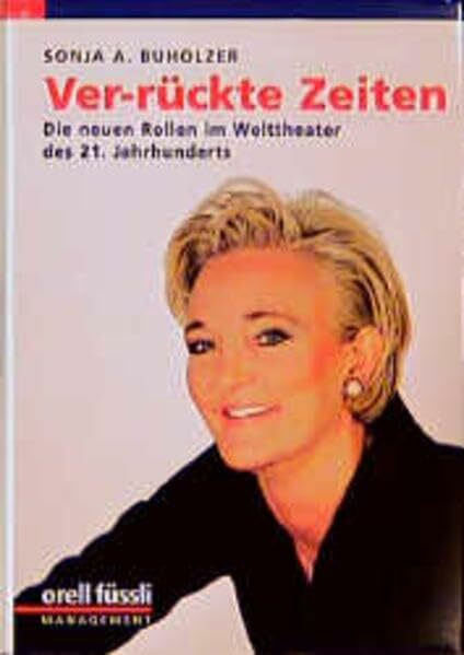 Ver-rückte Zeiten. Die neuen Rollen im Welttheater des 21. Jahrhunderts.