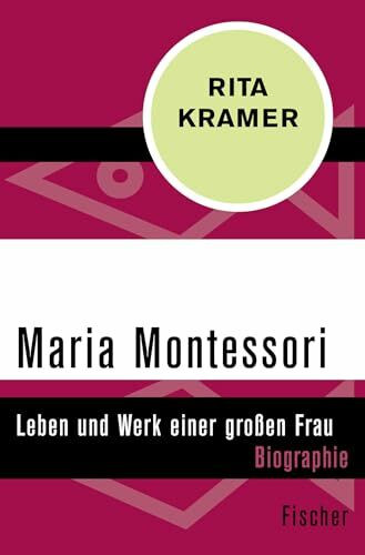 Fischer Taschenbuch Maria Montessori, Leben Und Werk Einer Großen Frau