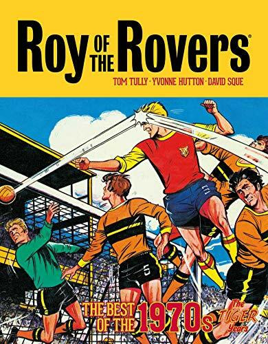 Roy of the Rovers: The Best of the 1970s - The Tiger Years