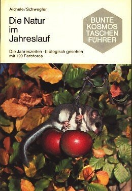 Die Natur im Jahreslauf. Die Jahreszeiten, biologisch gesehen