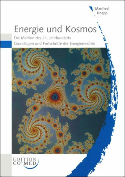 Energie und Kosmos: Die Medizin des 21. Jahrhunderts Grundlagen und Fortschritte der Energiemedizin