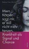 Mein Körper sagt mir, er will nicht mehr tanzen: Krankheit als Signal und Chance