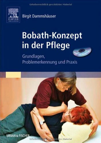 Bobath-Konzept in der Pflege ( DVD mit Handlings): Grundlagen, Problemerkennung und Praxis