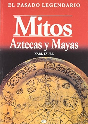 Mitos aztecas y mayas (El pasado legendario, Band 8)