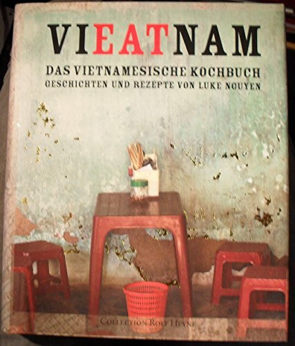 Vieatnam: Das vietnamesische Kochbuch Geschichten und Rezepte von Luke Nguyen
