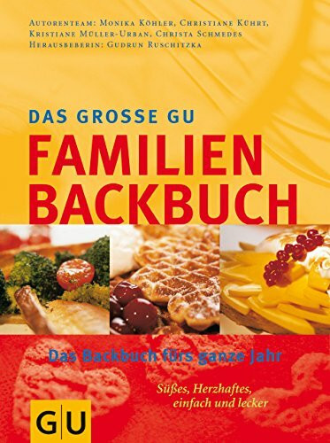 Das grosse GU-Familien-Backbuch: das Backbuch für das ganzeJahr