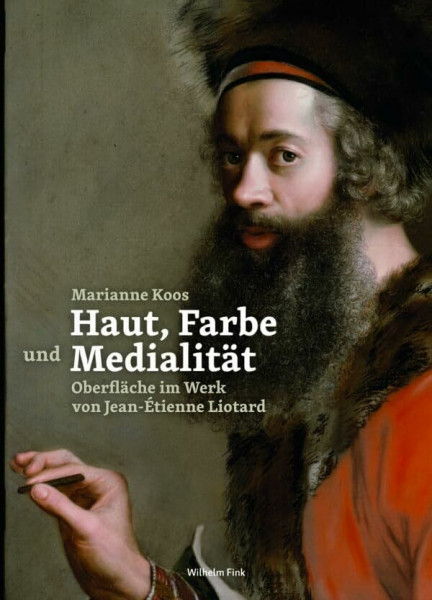 Haut, Farbe und Medialität. Oberfläche im Werk von Jean-Étienne Liotard (1702-1789)