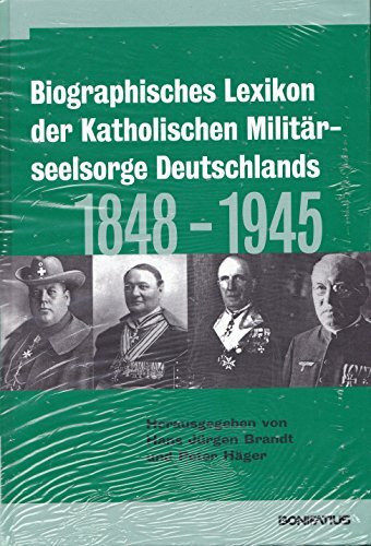 Biographisches Lexikon der Katholischen Militärseelsorge Deutschlands 1848-1945