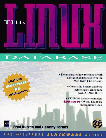 The Linux Database, w. CD-ROM: CD-ROM includes Slackware 3.3 (Mis Press Slackware Series)