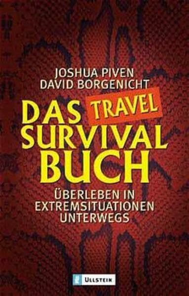 Das Survival-Buch: Überleben in Extremsituationen (Ullstein Sachbuch)
