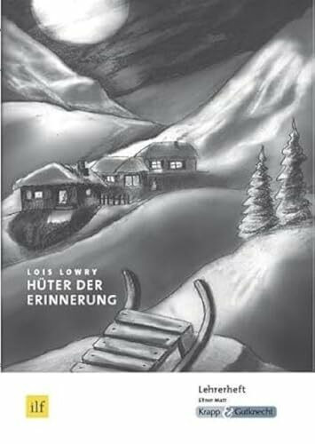 Hüter der Erinnerung – Lois Lowry – Lehrerheft: Unterrichtsmaterialien, Lösungen, Differenzierung, Heft: Unterrichtsmaterialien, Lehrerheft, Differenzierung (Sekundarstufe I: Literatur im Unterricht)